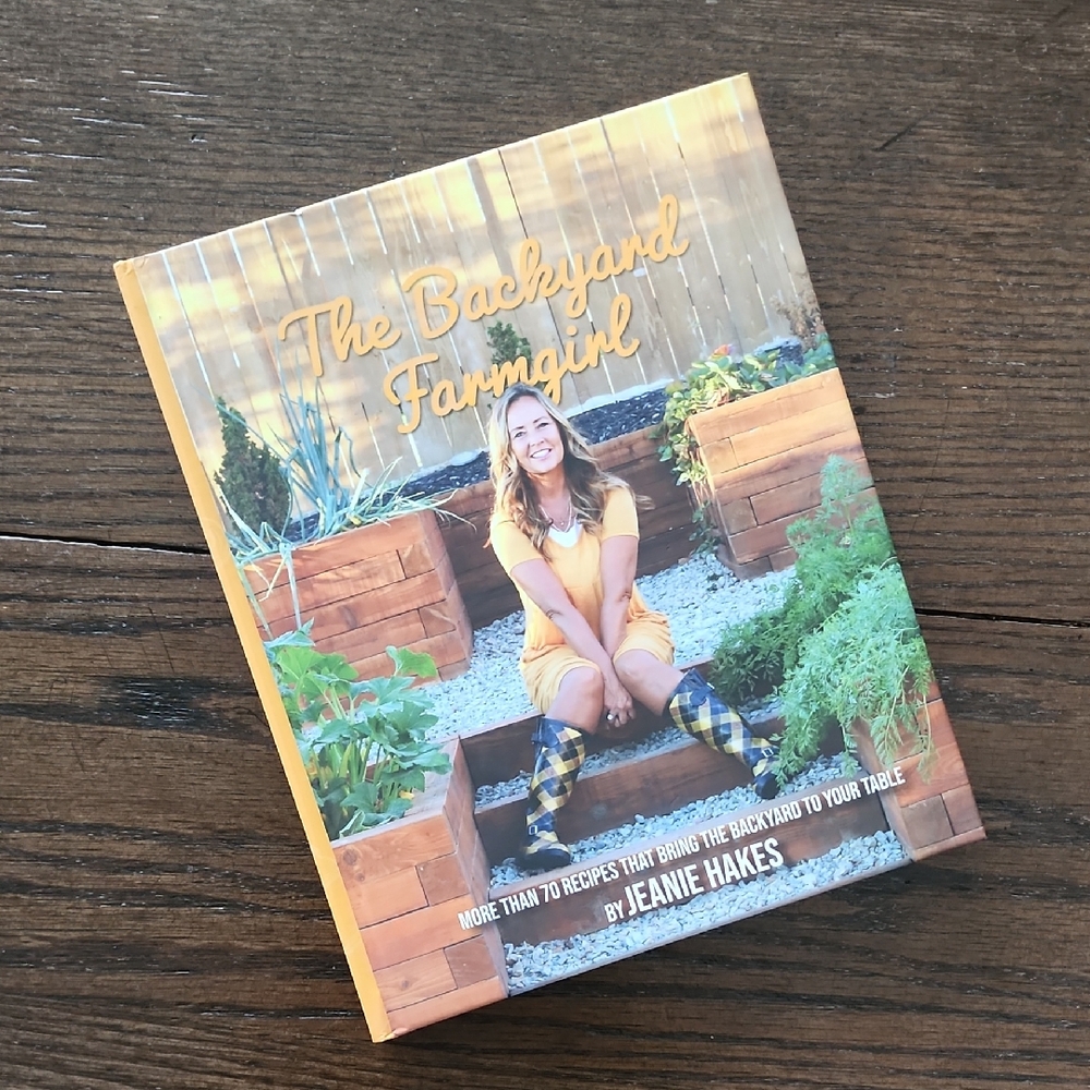 NWT "THE BACKYARD FARMGIRL" COOKBOOK